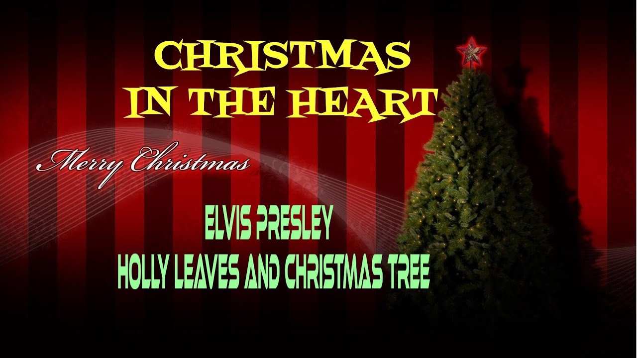 Elvis Presley - Holly Leaves And Christmas Tree intended for Elvis Presley Holly Leaves And Christmas Trees