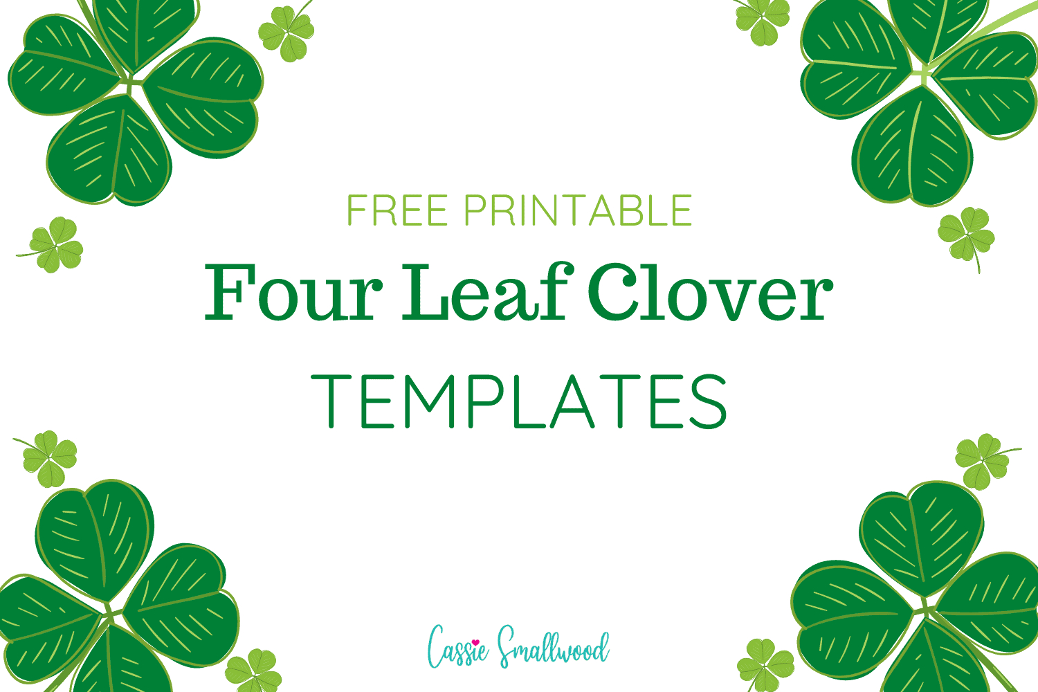 12 Cute Four Leaf Clover Printable Templates (Free!) - Cassie with Four Leaf Clover Template Printable Free